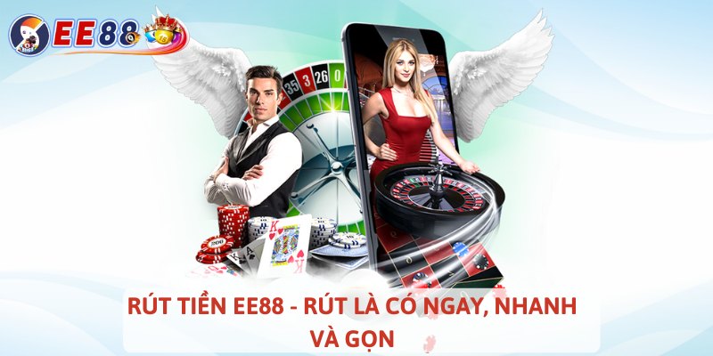 Rút tiền EE88 - Rút là có ngay, nhanh và gọn