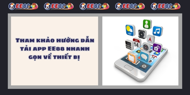 Tham khảo hướng dẫn tải app EE88 nhanh gọn về thiết bị 